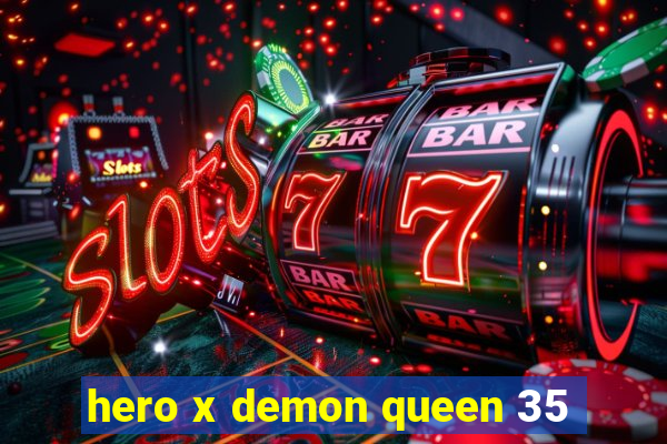 hero x demon queen 35